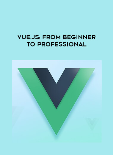Vue.js: From Beginner to Professional courses available download now.
