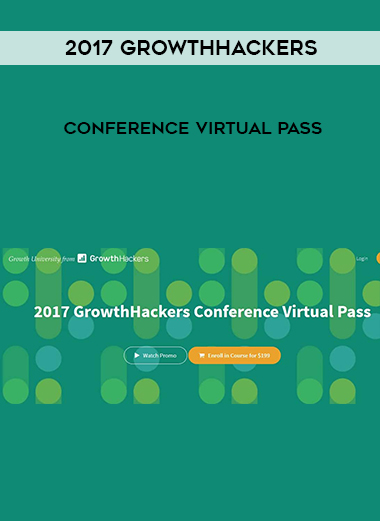 2017 GrowthHackers Conference Virtual Pass courses available download now.