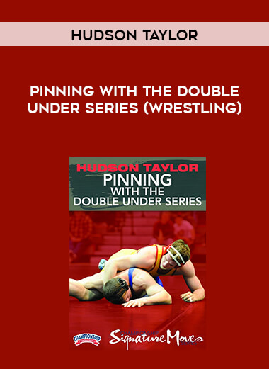 Hudson Taylor - Pinning with the double under series (wrestling) courses available download now.