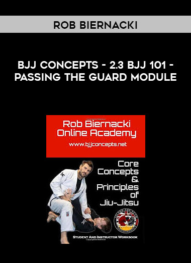 Rob Biernacki - BJJ Concepts - 2.3 BJJ 101 - Passing The Guard Module (720p) courses available download now.
