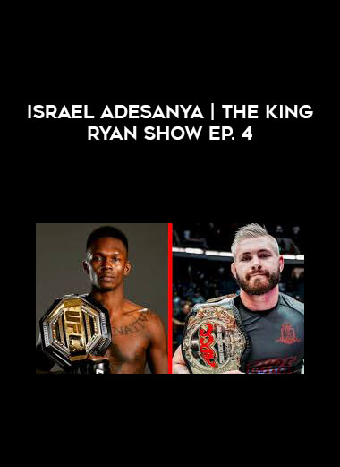 Israel Adesanya | The King Ryan Show Ep. 4 courses available download now.