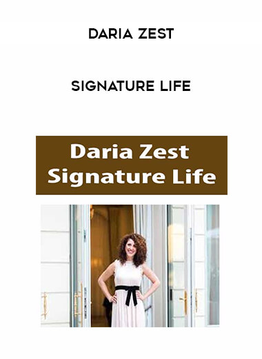 Daria Zest - Signature Life courses available download now.