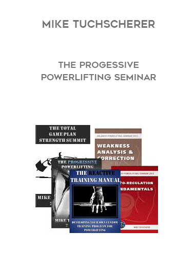 Mike Tuchscherer - The Progessive Powerlifting Seminar courses available download now.