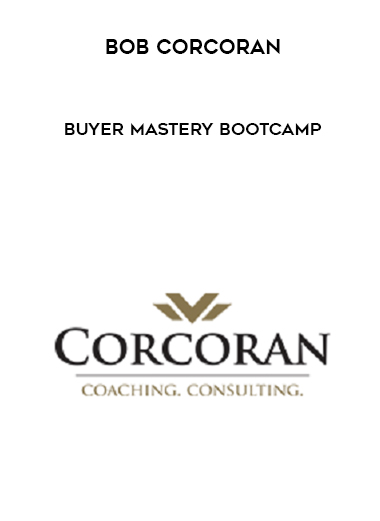 Bob Corcoran – Buyer Mastery Bootcamp courses available download now.