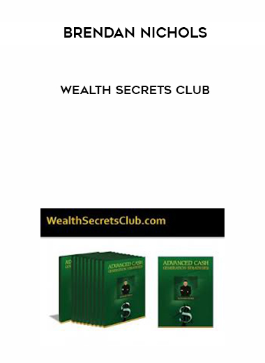 Brendan Nichols – Wealth Secrets Club courses available download now.