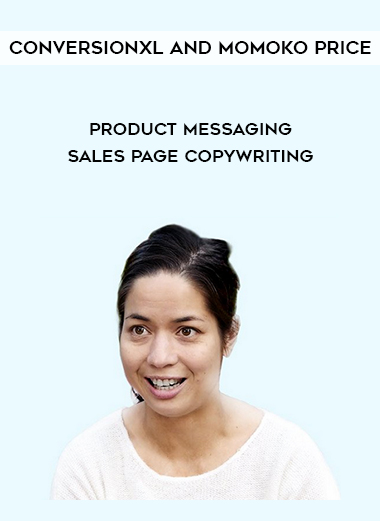 Conversionxl and Momoko Price – Product Messaging & Sales Page Copywriting courses available download now.