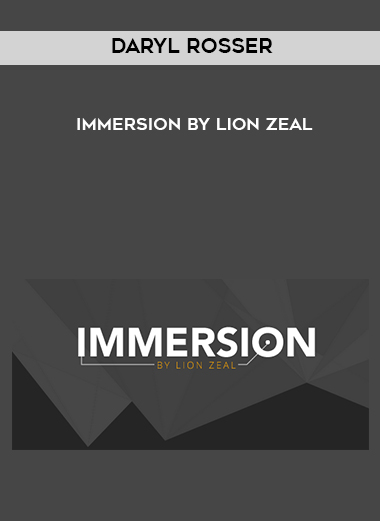 Daryl Rosser – Immersion by Lion Zeal courses available download now.