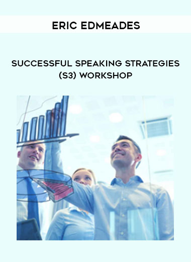 Eric Edmeades - Successful Speaking Strategies (S3) Workshop courses available download now.