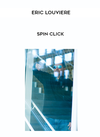 Eric Louviere – Spin Click courses available download now.