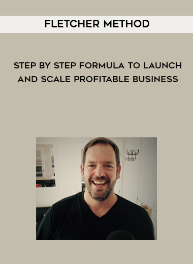 Fletcher Method – Step by Step Formula to Launch and Scale Profitable Business courses available download now.