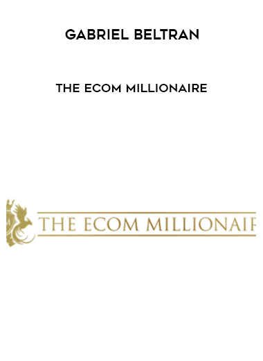Gabriel Beltran – The Ecom Millionaire courses available download now.