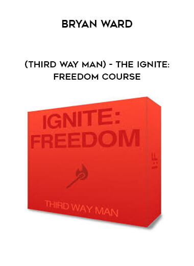 Bryan Ward (Third Way Man) - The Ignite: Freedom Course courses available download now.