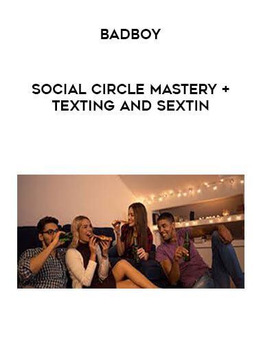 BadBoy - Social Circle Mastery + Texting and Sextin courses available download now.