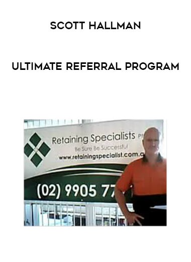 Scott Hallman - Ultimate Referral Program courses available download now.