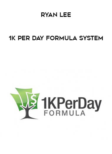 Ryan Lee - 1K Per Day Formula System courses available download now.