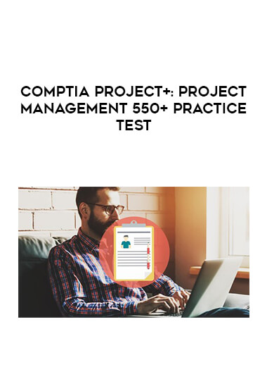 CompTIA Project+: Project Management 550+ Practice Test courses available download now.