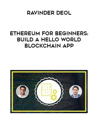 Ravinder Deol - Ethereum For Beginners: Build A Hello World Blockchain App courses available download now.