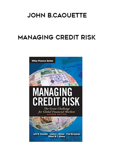 John B.Caouette - Managing Credit Risk courses available download now.
