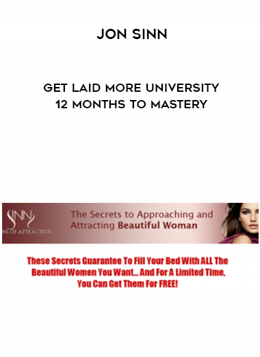 Jon Sinn – Get Laid More University 12 Months To Mastery courses available download now.