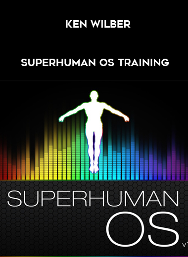 Ken Wilber – Superhuman OS Training courses available download now.