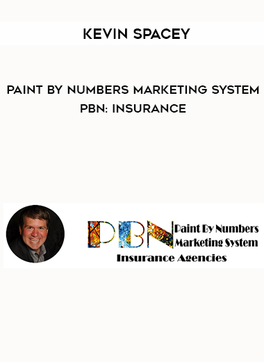 Kevin Spacey – Paint By Numbers Marketing System – PBN: Insurance courses available download now.