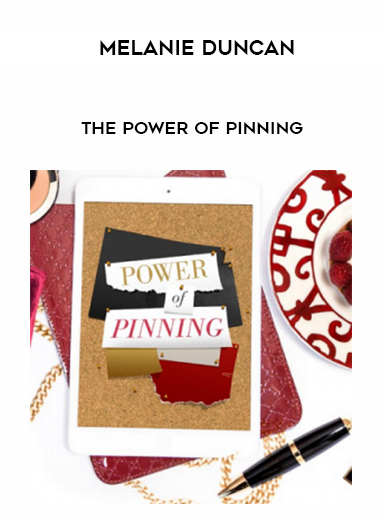 Melanie Duncan – The Power of Pinning courses available download now.