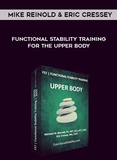 Mike Reinold & Eric Cressey – Functional Stability Training for the Upper Body courses available download now.
