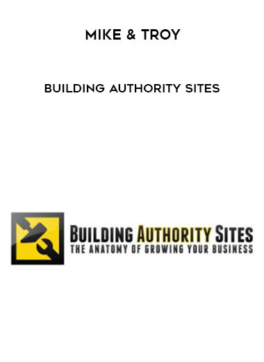 Mike & Troy – Building Authority Sites courses available download now.