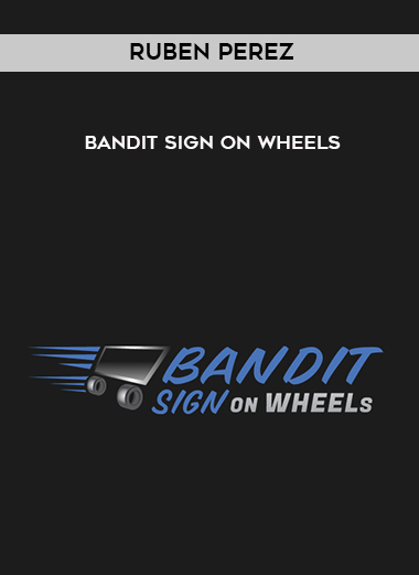 Ruben Perez – Bandit Sign on Wheels courses available download now.