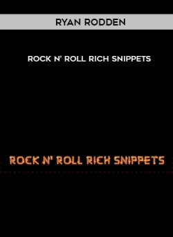Ryan Rodden - Rock N’ Roll Rich Snippets courses available download now.