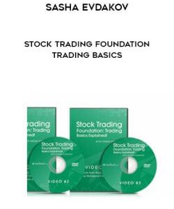 SASHA EVDAKOV - STOCK TRADING FOUNDATION TRADING BASICS courses available download now.