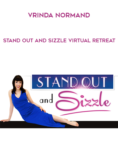 Vrinda Normand – Stand Out and Sizzle Virtual Retreat courses available download now.